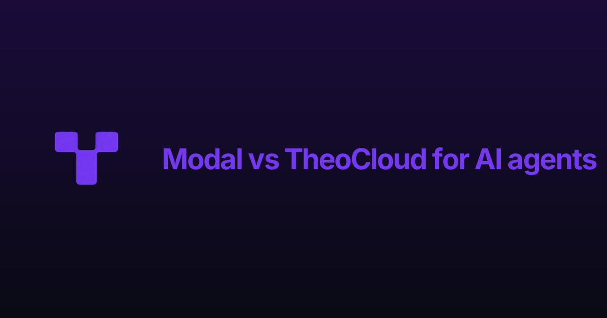 Modal vs TheoCloud for AI agents